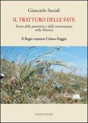 Il tratturo delle fate. Storia della pastorizia e della transumanza nella Marsica. Il regio tratturo Celano-Foggia