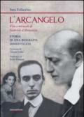 L'arcangelo. Vita e miracoli di Gabriele D'Annunzio. Storia di una biografia dimenticata