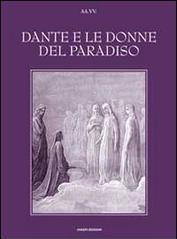 Dante e le donne del paradiso. Ediz. illustrata