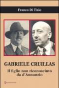 Gabriele Cruillas. Il figlio non riconosciuto da d'Annunzio