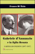 Gabriele d'Annunzio e la figlia Renata. Carteggio inedito (1897-1937)