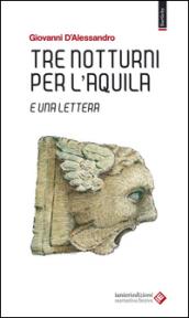 Tre notturni per l'Aquila e una lettera