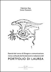 Portfolio di laurea. Esercizi del corso di disegno e comunicazione visiva: collaudo dei fondamenti e redazione del portfolio di laurea