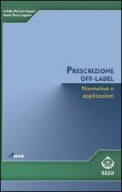 Prescrizione off-label. Normative e applicazioni