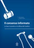 Il consenso informato. Le basi, la pratica e la difesa del medico