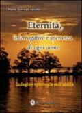 Eternità. Interrogativo e speranza di ogni giorno