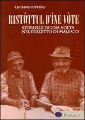 Ristòttul d'ìne vòte. Storielle di una volta nel dialetto di Malesco