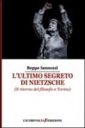 L'ultimo segreto di Nietzsche (Il ritorno del filosofo a Torino)