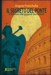 Il segreto del ponte (Il mistero dei giganti dormienti)