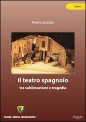 Il teatro spagnolo. Tra sublimazione e tragedia