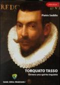 Torquato Tasso ovvero uno spirito inquieto