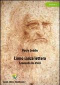 L'omo sanza lettera. Leonardo da Vinci