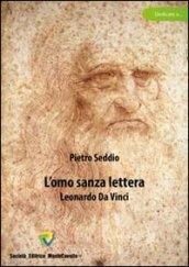 L'omo sanza lettera. Leonardo da Vinci