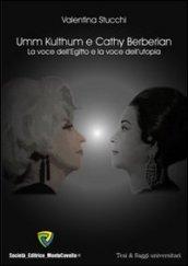 Umm Kulthum e Cathy Berberian. La voce dell'Egitto e la voce dell'utopia