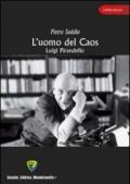 L'uomo del caos. Luigi Pirandello