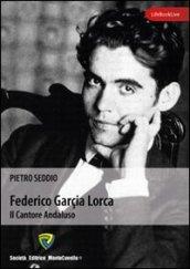 Federico Garcia Lorca. Il cantore andaluso