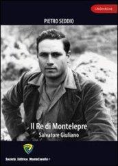 Il re di Montelepre. Salvatore Giuliano