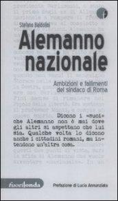 Alemanno nazionale. Ambizioni e fallimenti del sindaco di Roma