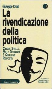 La rivendicazione della politica. 5 Stelle, mille domande, qualche risposta