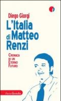 L'Italia di Matteo Renzi. Cronaca di un eterno futuro
