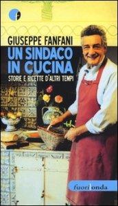 Un sindaco in cucina. Storie e ricette d'altri tempi