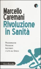 Rivoluzione in sanità. Programmazione, prevenzione, investimenti e lotta agli sprechi