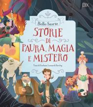 Storie di paura, magia e mistero. Ediz. a colori