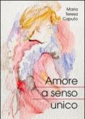 Amore a senso unico. Raccolta di poesie