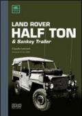 Land Rover half ton & sankey trailer. Ediz. illustrata