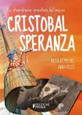 Le straordinarie avventure del mozzo Cristobal Speranza per mari e oceani, nell'era di animali fantastici, isole misteriose e brigantini