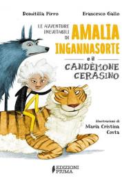 Le avventure inevitabili di Amalia Ingannasorte e il Candemone Cerasino. Ediz. illustrata