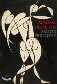 Almada Negreiros. Artista prismatico