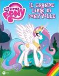 Il grande libro di Ponyville. Ediz. illustrata