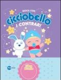 I contrari. Gioca con Cicciobello. Con 7 puzzle