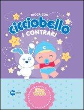 I contrari. Gioca con Cicciobello. Con 7 puzzle