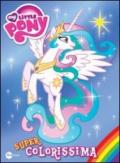 Super colorissima. My Little Pony. Ediz. illustrata