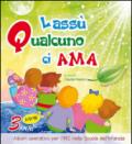 Lassù qualcuno ci ama. Da 3 anni. Per la Scuola materna