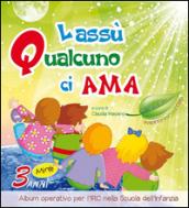 Lassù qualcuno ci ama. Da 3 anni. Per la Scuola materna