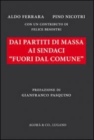 Dai partiti di massa ai sindaci «fuori dal comune»