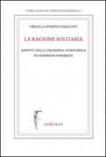 La ragione solitaria. Aspetti della filosofia scientifica di Federico Enriques