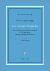Due opuscoli teologici. De conceptione beatae virginis de praecedentia praesertim religiosorum