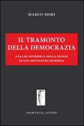 Il tramonto della democrazia. Analisi giuridica della genesi di una dittatura europea