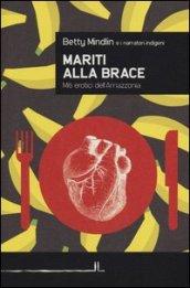 Mariti alla brace. Miti erotici dell'Amazzonia