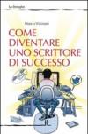 Come diventare uno scrittore di successo