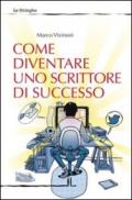 Come diventare uno scrittore di successo