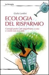 Ecologia del risparmio. Consigli pratici per risparmiare a casa e vivere con eco-stile