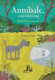 Annibale, cane fantasma-Anibal, perro fantasma. Ediz. a colori