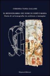 Il monogramma dei nomi di Gesù e Maria. Storia di un'iconografia tra scrittura e immagine