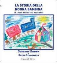 La storia della nonna bambina. La Shoah raccontata ai bambini