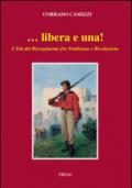 ... Libera e una. L'età del Risorgimento fra tradizione e rivoluzione